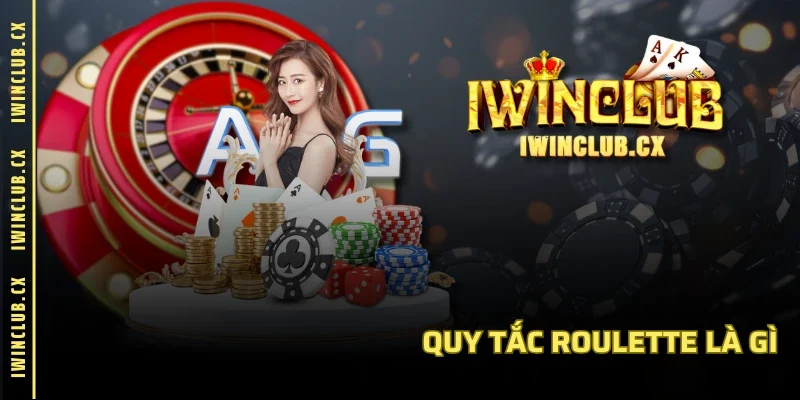 Quy tắc Roulette là gì