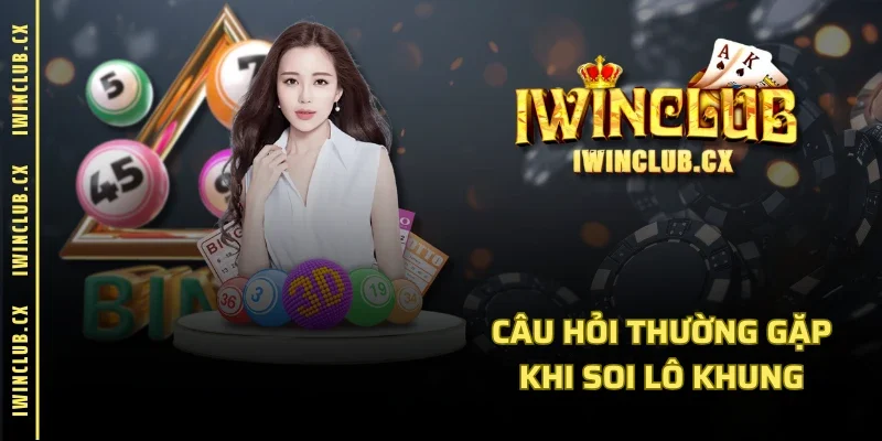 Câu hỏi thường gặp khi soi lô khung